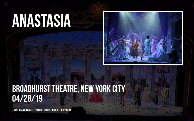 Anastasia at Broadhurst Theatre tickets Anastasia at Broadhurst Theatre