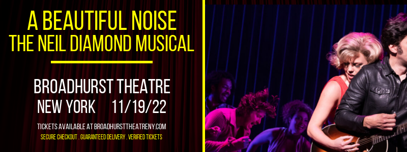 A Beautiful Noise - The Neil Diamond Musical at Broadhurst Theatre tickets A Beautiful Noise - The Neil Diamond Musical at Broadhurst Theatre