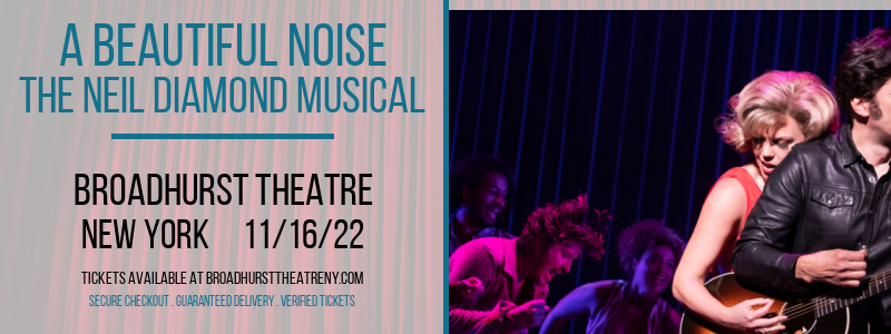 A Beautiful Noise - The Neil Diamond Musical at Broadhurst Theatre tickets A Beautiful Noise - The Neil Diamond Musical at Broadhurst Theatre